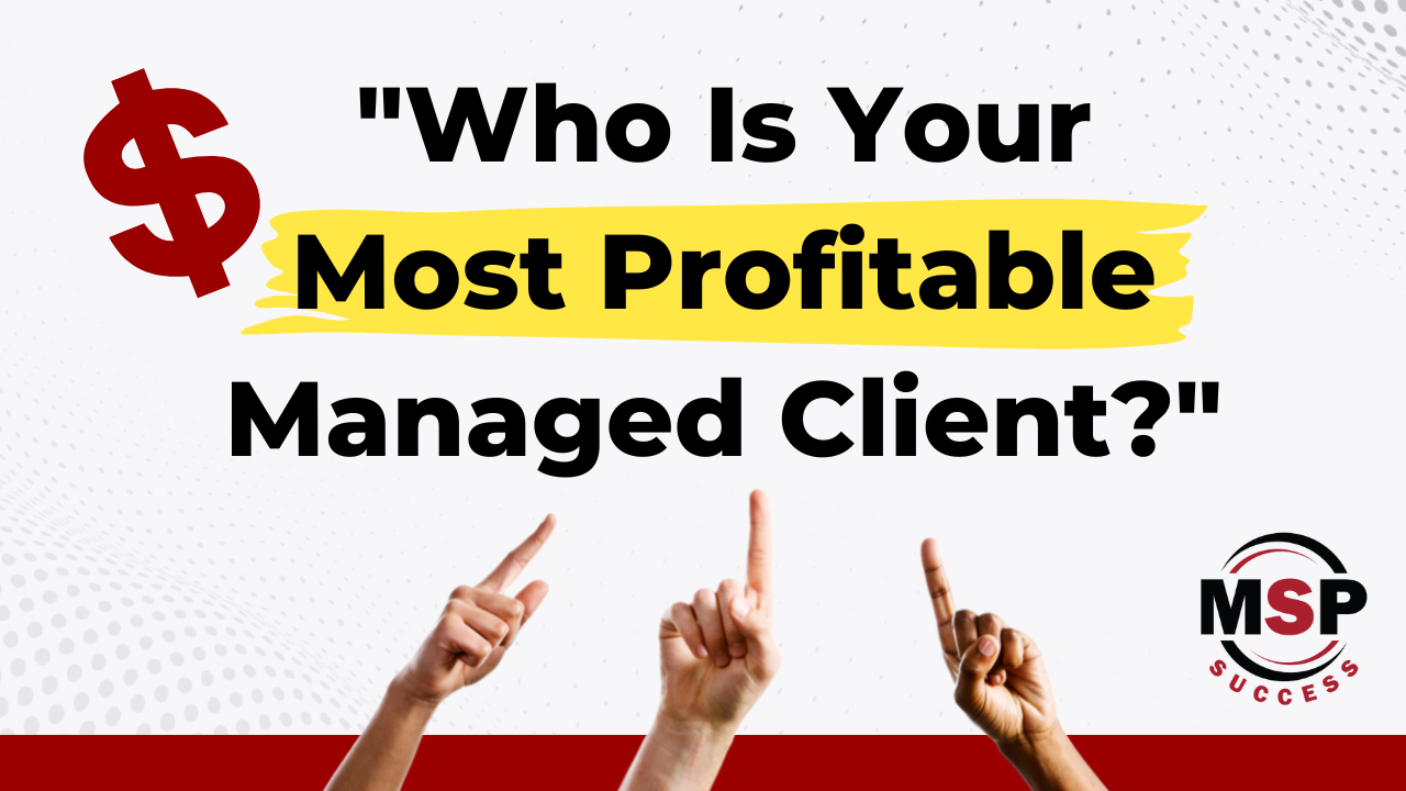 “Who Is Your Most Profitable Managed Client?”